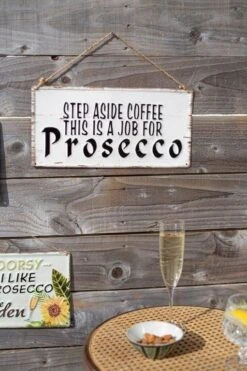 La Hacienda Step Aside Coffee This Is A Job For Prosecco Garden Sign