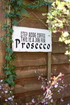 La Hacienda Step Aside Coffee This Is A Job For Prosecco Garden Sign -Outdoor Garden Store 47047 2111