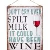 La Hacienda Don't Cry Over Spilt Milk, It Could Have Been Wine Garden Sign -Outdoor Garden Store 47058 2081